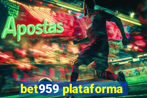 bet959 plataforma